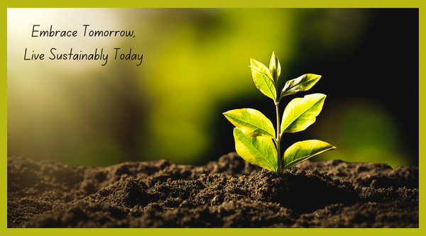 Embrace Tomorrow, Live Sustainably Today